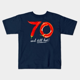 70th Birthday Gifts - 70 Years and still Hot Kids T-Shirt